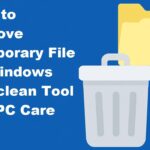 How to Remove Temporary File on Windows Diskclean Tool and PC Care Tips